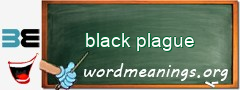 WordMeaning blackboard for black plague